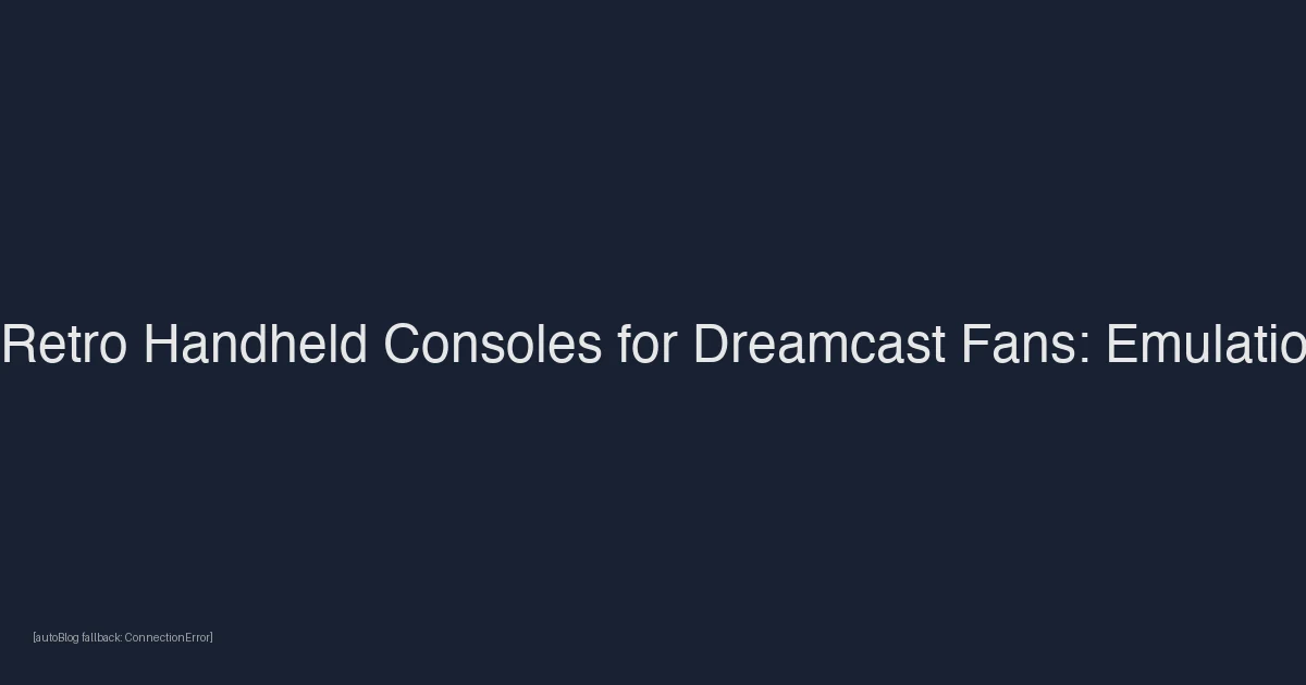 Best Retro Handheld Consoles for Dreamcast Fans: Emulation and Portable Classic Gaming